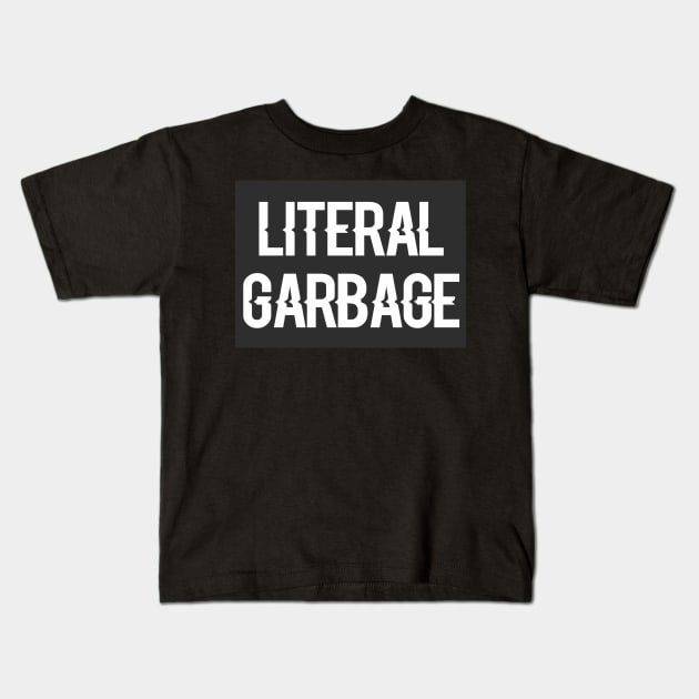 I'm Literal Garbage Kids T-Shirt by AlienClownThings